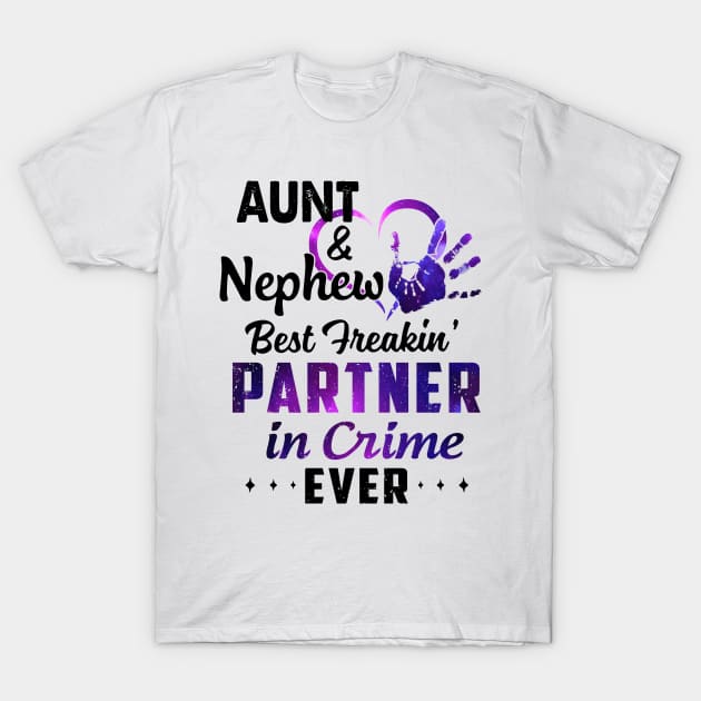 Aunt And Nephew Best Freakin' Partner In Crime Ever Colorful Shirt T-Shirt by Krysta Clothing